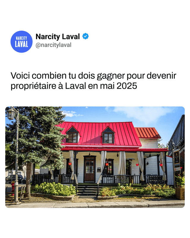Voici combien tu dois gagner pour devenir propriétaire à Laval en mai 2025