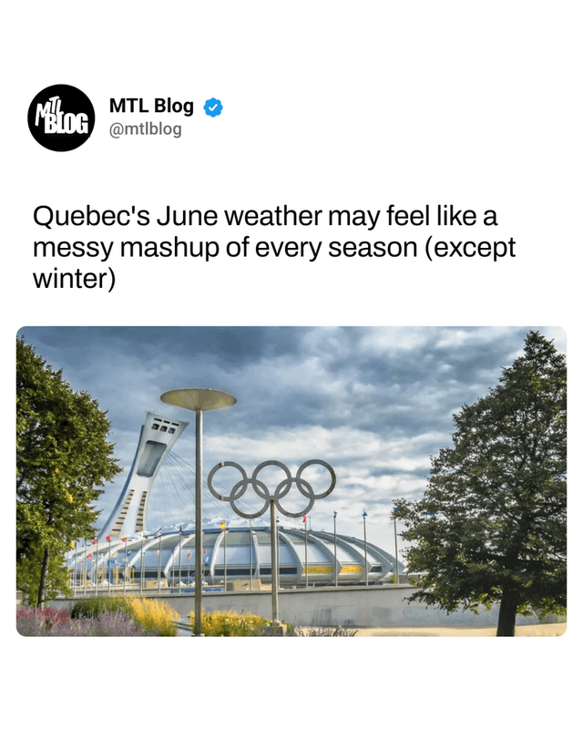 Quebec's June weather may feel like a messy mashup of every season (except winter)