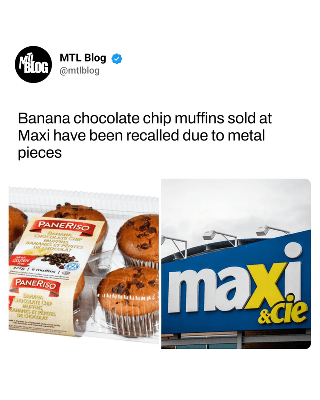 Banana chocolate chip muffins sold at Maxi have been recalled due to metal pieces