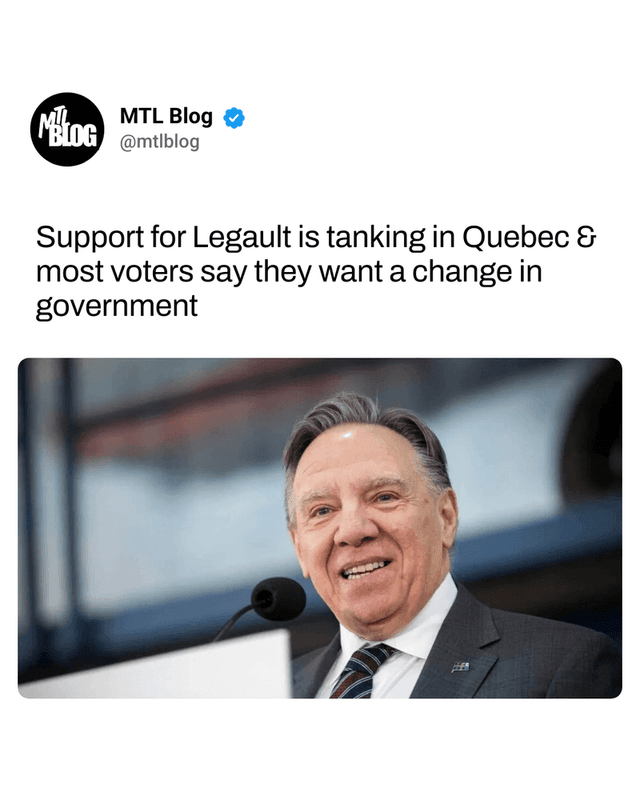 Support for Legault is tanking in Quebec & most voters say they want a change in government
