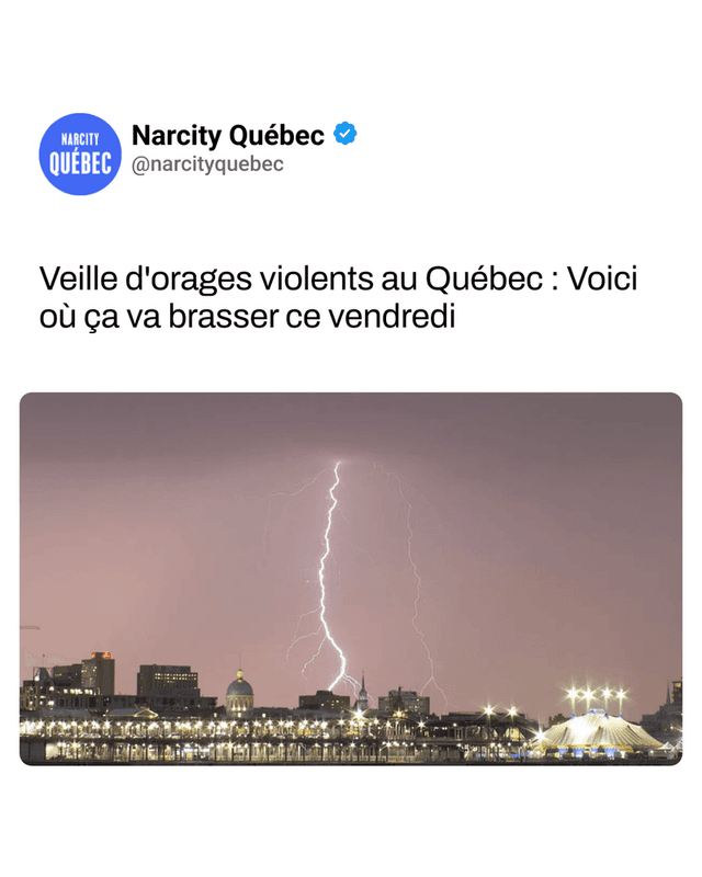 Veille d'orages violents au Québec : Voici où ça va brasser ce vendredi