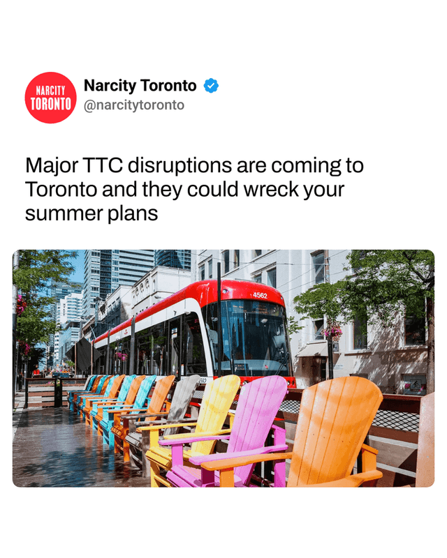 Major TTC disruptions are coming to Toronto and they could wreck your summer plans