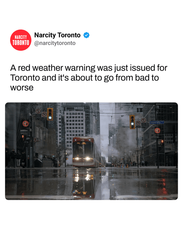 A red weather warning was just issued for Toronto and it's about to go from bad to worse