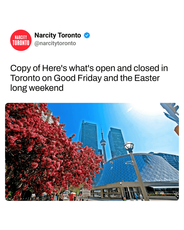 Copy of Here's what's open and closed in Toronto on Good Friday and the Easter long weekend